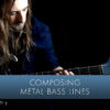 Composing Metal Basslines